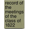 Record of the Meetings of the Class of 1822 door Onbekend