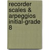 Recorder Scales & Arpeggios Initial-Grade 8 door Trinity Guildhall