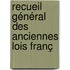 Recueil Général Des Anciennes Lois Franç