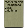 Reencarnacion - Recordando Vidas Anteriores by Stephen J. Paulson