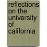 Reflections On The University Of California by Neil J. Smelser
