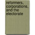 Reformers, Corporations, And The Electorate