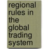 Regional Rules in the Global Trading System door Antoni Estevadeordal
