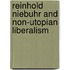 Reinhold Niebuhr And Non-Utopian Liberalism