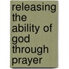 Releasing the Ability of God Through Prayer by Charles Capps