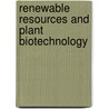 Renewable Resources And Plant Biotechnology door Onbekend