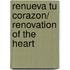 Renueva tu corazon/ Renovation of the Heart