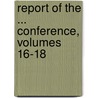 Report Of The ... Conference, Volumes 16-18 door International L