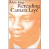 Rereading Camara Laye Rereading Camara Laye door Adele King