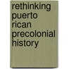 Rethinking Puerto Rican Precolonial History door Reniel Rodriguez Ramos