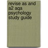 Revise As And A2 Aqa Psychology Study Guide door Onbekend