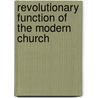 Revolutionary Function of the Modern Church by John Haynes Holmes