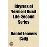 Rhymes of Vermont Rural Life; Second Series door Daniel Leavens Cady