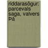 Riddarasögur: Parcevals Saga, Valvers Þá door Eugen K�Lbing