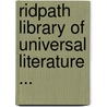 Ridpath Library of Universal Literature ... door Onbekend