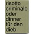 Risotto Criminale oder Dinner für den Dieb