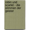 Robin und Scarlet - Die Stimmen der Geister door Stefan Karch