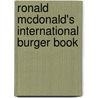 Ronald Mcdonald's International Burger Book door Ronald L. McDonald