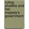 Ruling Shaikhs And Her Majesty's Government by Miriam Joyce