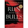 Run with the Bulls Without Getting Trampled by Tim Irwin
