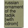 Russian Ornament Of The Tadjik [with Cdrom] door Dover Publications Inc