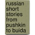 Russian Short Stories from Pushkin to Buida