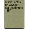 Russie, Notes de Voyage, Aot-Septembre 1897 door Philippe Bourdillon