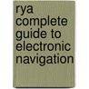 Rya Complete Guide To Electronic Navigation by Royal Yachting Association