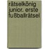 Rätselkönig Junior. Erste Fußballrätsel