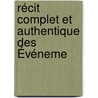 Récit Complet Et Authentique Des Événeme door Adolphe Granier De Cassagnac