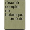 Résumé Complet De Botanique: ... Orné De by J-P. Lamouroux