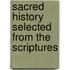 Sacred History Selected From The Scriptures