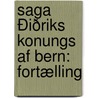 Saga Ðiðriks Konungs Af Bern: Fortælling by Carl Rikard Unger