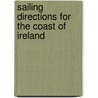 Sailing Directions For The Coast Of Ireland door Dept Admiralty Hydro