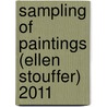 Sampling Of Paintings (Ellen Stouffer) 2011 by Ellen Stouffer