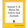 Samuel F. B. Morse His Letters And Journals door Samuel F.B. Morse