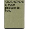 Sandor Ferenczi El Mejor Discipulo de Freud door Antoni Talarn