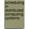 Scheduling in Distributed Computing Systems by Deo P. Vidyarthi