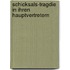Schicksals-Tragdie in Ihren Hauptvertretern