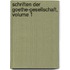 Schriften Der Goethe-Gesellschaft, Volume 1