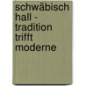Schwäbisch Hall - Tradition trifft Moderne by Unknown