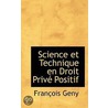 Science Et Technique En Droit Prive Positif door Francois Geny