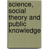 Science, Social Theory And Public Knowledge door Mike Michael