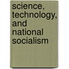 Science, Technology, and National Socialism door Monika Renneberg