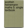 Scottish Heinemann Maths 5: Single Textbook door Onbekend