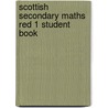 Scottish Secondary Maths Red 1 Student Book by Scottish Secondary Mathematics Group