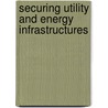 Securing Utility And Energy Infrastructures door Larry Ness Phd