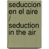 Seduccion en el Aire / Seduction in the Air