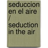 Seduccion en el Aire / Seduction in the Air by Cindi Myers