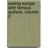 Seeing Europe With Famous Authors, Volume 2 door Francis Whiting Halsey